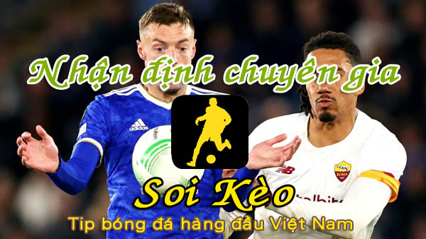 Nhận định Soi Kèo AS Roma vs Leicester: Bầy sói tiến bước