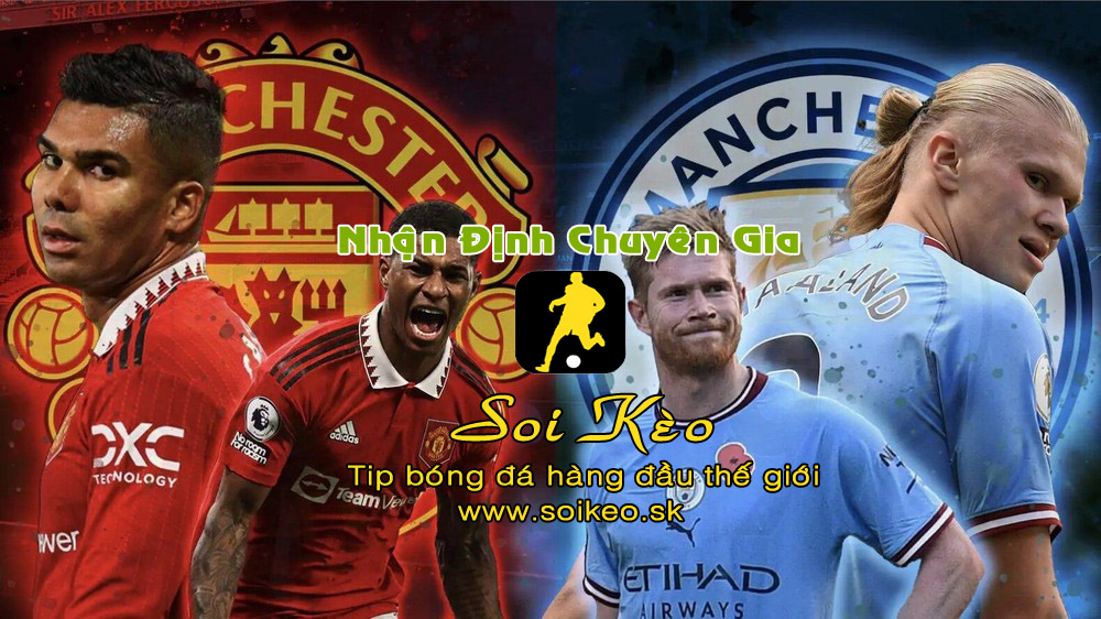 Soi Kèo tip bóng đá Man City - MU