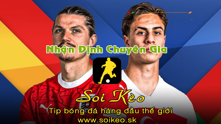 Soi Kèo tip bóng đá Áo - Thổ Nhĩ Kỳ