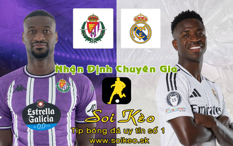 Soi Kèo Valladolid - Real Madrid