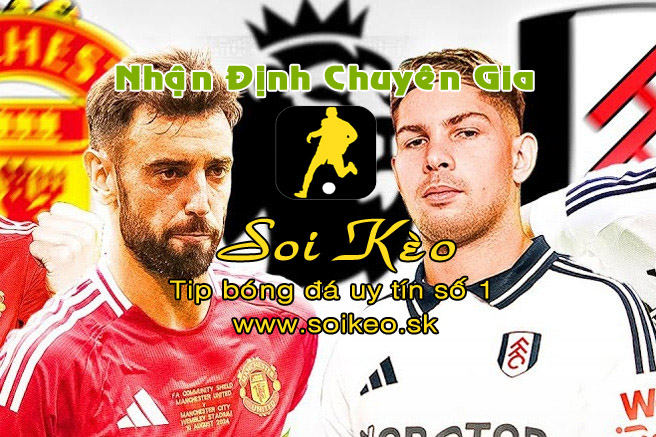 Soi Kèo MU - Fulham